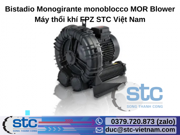 Bistadio Monogirante monoblocco MOR Blower Máy thổi khí FPZ STC Việt Nam