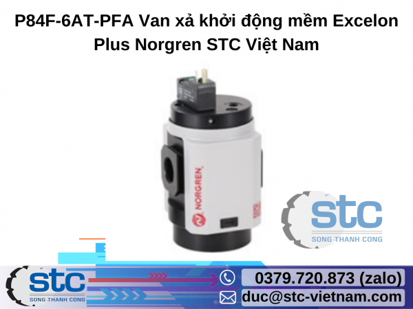 P84F-6AT-PFA Van xả khởi động mềm Excelon Plus Norgren STC Việt Nam