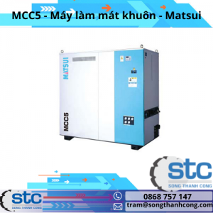 MCC5 Máy làm mát khuôn Matsui