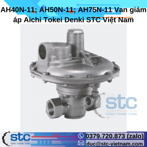 AH40N-11; AH50N-11; AH75N-11 Van giảm áp Aichi Tokei Denki STC Việt Nam