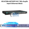 IKS-6728A-4GTXSFP-HV-T Bộ chuyển mạch Ethernet Moxa