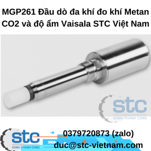 MGP261 Đầu dò đa khí đo khí Metan CO2 và độ ẩm Vaisala STC Việt Nam