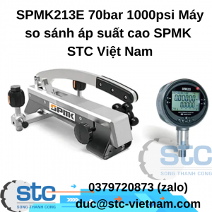 SPMK213E 70bar 1000psi Máy so sánh áp suất cao SPMK STC Việt Nam
