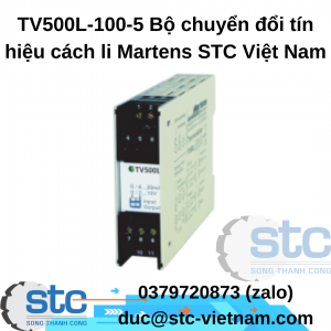 TV500L-100-5 Bộ chuyển đổi tín hiệu cách li Martens STC Việt Nam