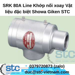 SRK 80A Line Khớp nối xoay Vật liệu đặc biệt Showa Giken STC Việt Nam