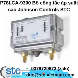 P78LCA-9300 Bộ công tắc áp suất cao Johnson Controls STC Việt Nam