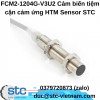 FCM2-1204G-V3U2 Cảm biến tiệm cận cảm ứng HTM Sensor STC Việt Nam