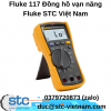 Fluke 117 Đồng hồ vạn năng Fluke STC Việt Nam