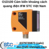 O1D100 Cảm biến khoảng cách quang điện IFM STC Việt Nam