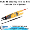 Fluke T5-1000 Máy kiểm tra điện áp Fluke STC Việt Nam