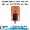 IW-3008-BPKG/AS-610-TPS Cảm biến cảm ứng IFM STC Việt Nam