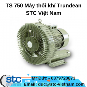 TS 750 Máy thổi khí Trundean STC Việt Nam