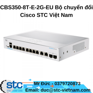 CBS350-8T-E-2G-EU Bộ chuyển đổi Cisco STC Việt Nam
