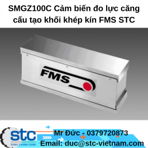 SMGZ100C Cảm biến đo lực căng cấu tạo khối khép kín FMS STC Việt Nam