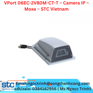 VPort 06EC-2V80M-CT-T – Camera IP – Moxa – STC Vietnam