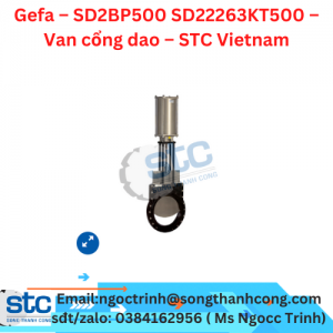 Gefa – SD2BP500 SD22263KT500 – Van cổng dao – STC Vietnam
