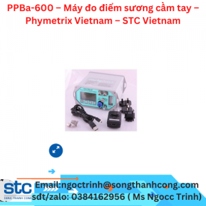 PPBa-600 – Máy đo điểm sương cầm tay – Phymetrix Vietnam – STC Vietnam