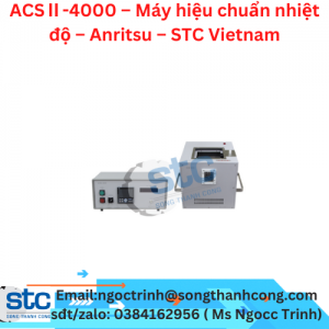 ACSⅡ-4000 – Máy hiệu chuẩn nhiệt độ – Anritsu – STC Vietnam