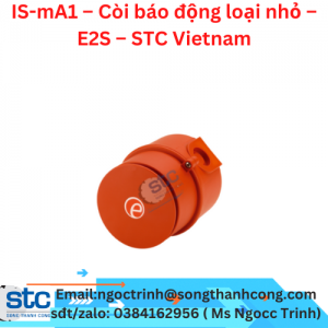 IS-mA1 – Còi báo động loại nhỏ – E2S – STC Vietnam