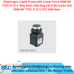 Diaphragm Liquid Pump with Linear Drive FMM 80 TTDC-P 12 V  Máy bơm chất lỏng với ổ đĩa tuyến tính FMM 80 TTDC-P 12 V STC Việt Nam 