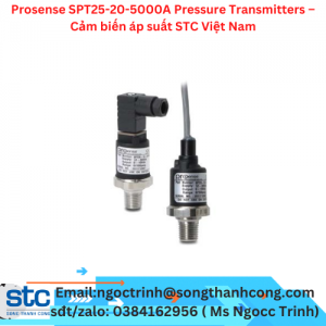 Prosense SPT25-20-5000A Pressure Transmitters – Cảm biến áp suất STC Việt Nam 
