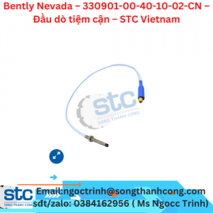 Bently Nevada – 330901-00-40-10-02-CN – Đầu dò tiệm cận – STC Vietnam