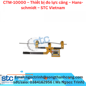 CTM-10000 – Thiết bị đo lực căng – Hans-schmidt – STC Vietnam
