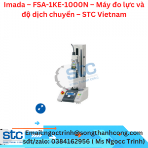 Imada – FSA-1KE-1000N – Máy đo lực và độ dịch chuyển – STC Vietnam