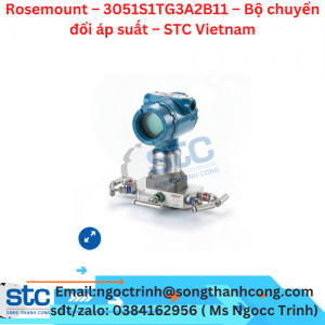 Rosemount – 3051S1TG3A2B11 – Bộ chuyển đổi áp suất – STC Vietnam