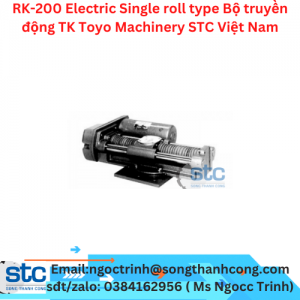 RK-200 Electric Single roll type Bộ truyền động TK Toyo Machinery STC Việt Nam