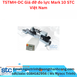 TSTMH-DC Giá đỡ đo lực Mark 10 STC Việt Nam