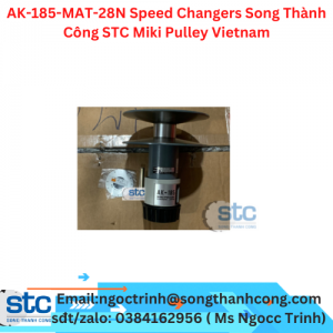 AK-185-MAT-28N Speed Changers Song Thành Công STC Miki Pulley Vietnam