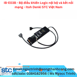 IB-E03B - Bộ điều khiển Logic nội bộ và kết nối mạng - Itoh Denki STC Việt Nam
