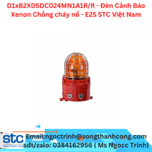D1xB2X05DC024MN1A1R/R - Đèn Cảnh Báo Xenon Chống cháy nổ - E2S STC Việt Nam