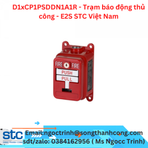 D1xCP1PSDDN1A1R - Trạm báo động thủ công - E2S STC Việt Nam