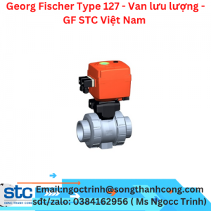 Georg Fischer Type 127 - Van lưu lượng - GF STC Việt Nam 