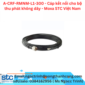 A-CRF-RMNM-L1-300 - Cáp kết nối cho bộ thu phát không dây - Moxa STC Việt Nam