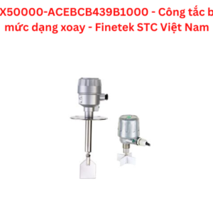 SEX50000-ACEBCB439B1000 - Công tắc báo mức dạng xoay - Finetek STC Việt Nam