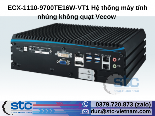 ECX-1110-9700TE16W-VT1 Hệ thống máy tính nhúng không quạt Vecow STC Việt Nam
