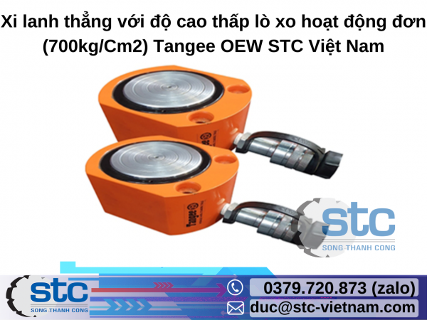 Xi lanh thẳng với độ cao thấp lò xo hoạt động đơn (700kg/Cm2) Tangee OEW STC Việt Nam