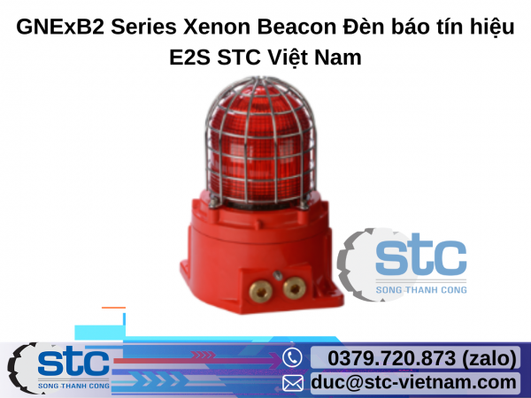 GNExB2 Series Xenon Beacon Đèn báo tín hiệu E2S STC Việt Nam