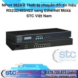 NPort 5610-8 Thiết bị chuyển đổi tín hiệu RS232/485/422 sang Ethernet Moxa STC Việt Nam