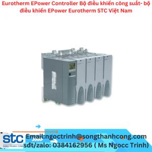 Eurotherm EPower Controller Bộ điều khiển công suất- bộ điều khiển EPower Eurotherm STC Việt Nam
