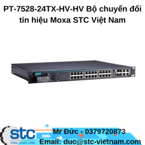 PT-7528-24TX-HV-HV Bộ chuyển đổi tín hiệu Moxa STC Việt Nam